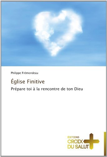 Cover for Philippe Frémondeau · Église Finitive: Prépare Toi À La Rencontre De Ton Dieu (Taschenbuch) [French edition] (2018)