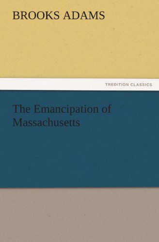 Cover for Brooks Adams · The Emancipation of Massachusetts (Tredition Classics) (Pocketbok) (2011)