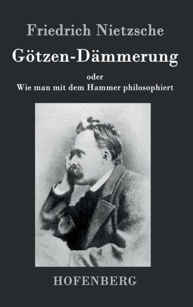 Cover for Friedrich Nietzsche · Gotzen-dammerung (Hardcover Book) (2016)