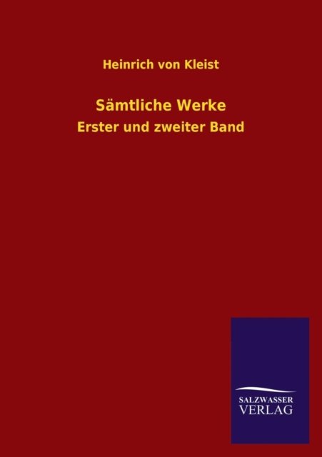 Sämtliche Werke - Heinrich Von Kleist - Books - Salzwasser-Verlag GmbH - 9783846028117 - March 14, 2013