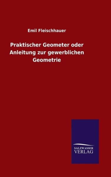 Cover for Fleischhauer · Praktischer Geometer oder (Bog) (2015)