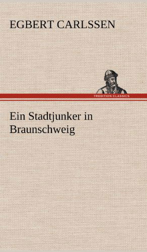 Cover for Egbert Carlssen · Ein Stadtjunker in Braunschweig (Hardcover Book) [German edition] (2012)