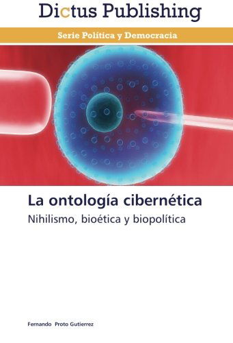 Cover for Fernando Proto Gutierrez · La Ontología Cibernética: Nihilismo, Bioética Y Biopolítica (Paperback Book) [Spanish edition] (2013)