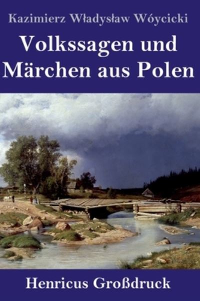 Cover for Kazimierz Wladyslaw Wojcicki · Volkssagen und Marchen aus Polen (Grossdruck) (Hardcover Book) (2021)