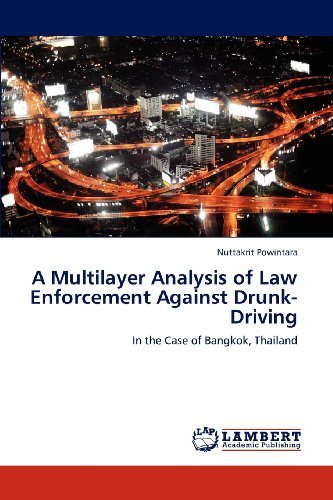 Cover for Nuttakrit Powintara · A Multilayer Analysis of Law Enforcement Against Drunk-driving: in the Case of Bangkok, Thailand (Paperback Bog) (2012)