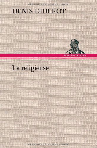 La Religieuse - Denis Diderot - Books - TREDITION CLASSICS - 9783849142117 - November 22, 2012