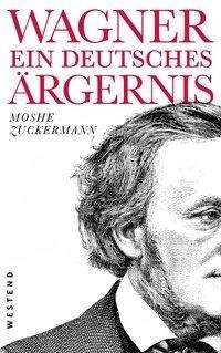 Cover for Zuckermann · Wagner, ein deutsches Ärgern (Book)