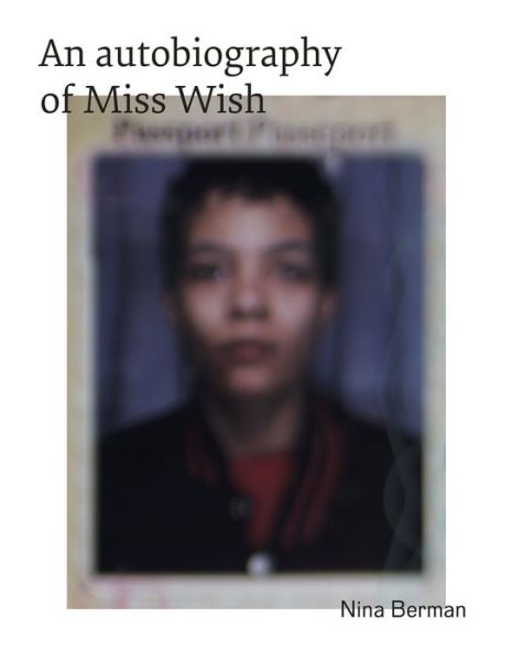 Cover for Nina Berman · An Autobiography Of Miss Wish (Hardcover Book) (2017)