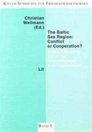 Cover for Christian Wellmann · The Baltic Sea Region: Conflict Or Cooperation?: Region-making, Security, Disarmament And Conversion (Paperback Book) (2026)