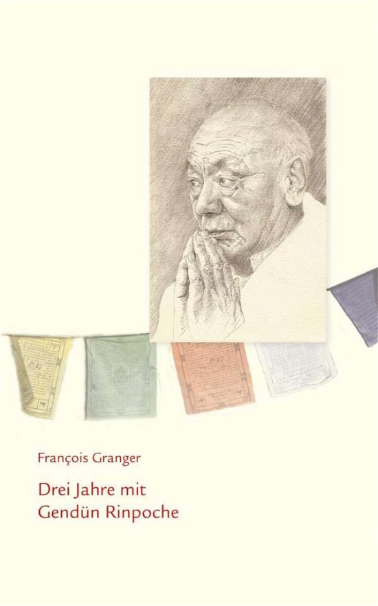 Cover for François Granger · Drei Jahre mit Gendün Rinpoche (Hardcover Book) (2017)