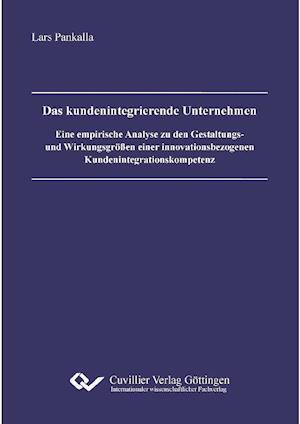 Cover for Lars Pankalla · Das kundenintegrierende Unternehmen. Eine empirische Analyse zu den Gestaltungs- und Wirkungsgrößen einer innovationsbezogenen Kundenintegrationskompetenz (Paperback Book) (2012)