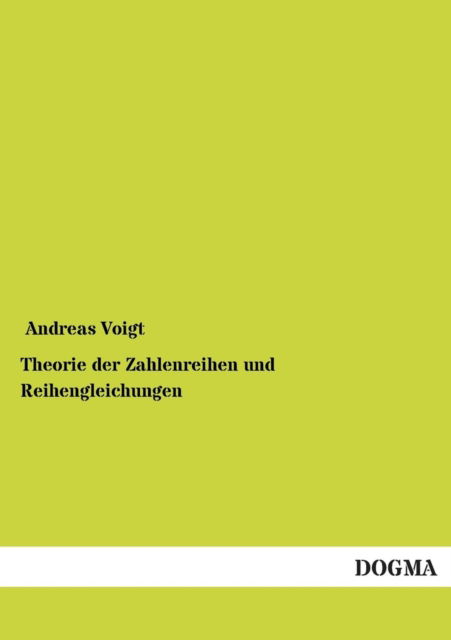 Cover for Andreas Voigt · Theorie Der Zahlenreihen Und Reihengleichungen (Paperback Book) [German edition] (2012)