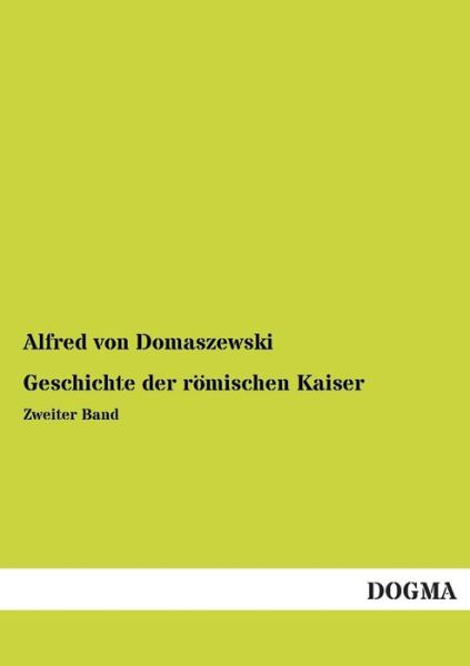 Cover for Alfred Von Domaszewski · Geschichte Der Romischen Kaiser (Paperback Book) [German edition] (2013)