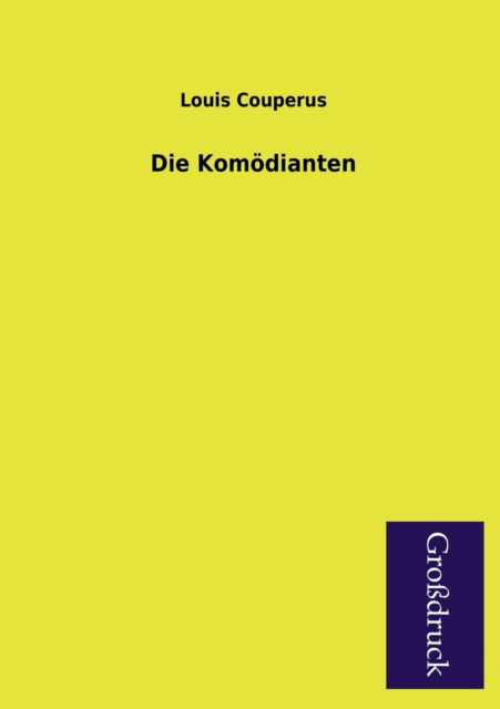 Die Komodianten - Louis Couperus - Książki - Paderborner Großdruckbuch Verlag - 9783955845117 - 14 lutego 2013