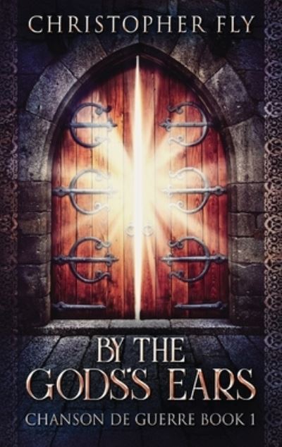 Cover for Christopher Fly · By The Gods's Ears (Hardcover Book) (2021)