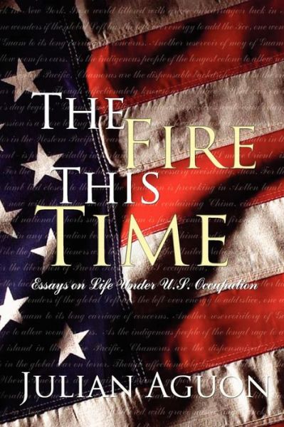 Cover for Julian Aguon · The Fire This Time: Essays on Life Under Us Occupation (Paperback Book) (2006)