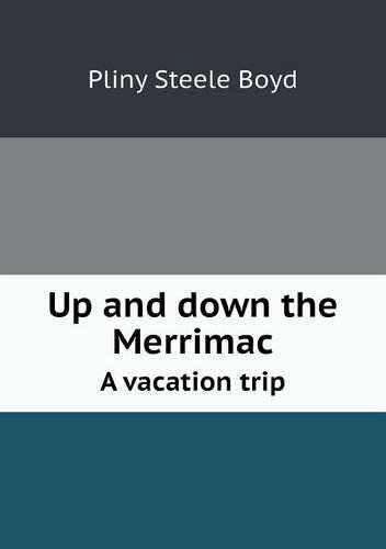 Cover for Pliny Steele Boyd · Up and Down the Merrimac a Vacation Trip (Paperback Book) (2013)