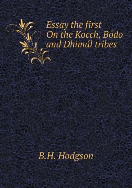 Cover for B H Hodgson · Essay the First on the Kocch, Bo Do and Dhima L Tribes (Paperback Book) (2015)