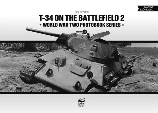 Cover for Neil Stokes · T-34 on the Battlefield. Volume 2 - World War Two Photobook (Innbunden bok) (2018)