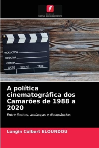 Cover for Longin Colbert Eloundou · A politica cinematografica dos Camaroes de 1988 a 2020 (Paperback Book) (2021)