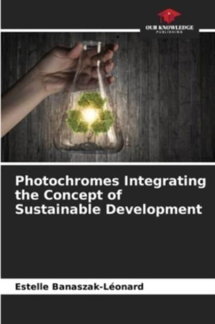 Cover for Estelle Banaszak-Leonard · Photochromes Integrating the Concept of Sustainable Development (Paperback Book) (2021)