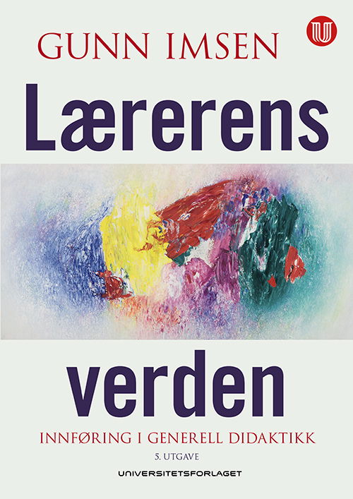 Cover for Gunn Imsen · Lærerens verden : innføring i generell didaktikk (Sewn Spine Book) (2016)