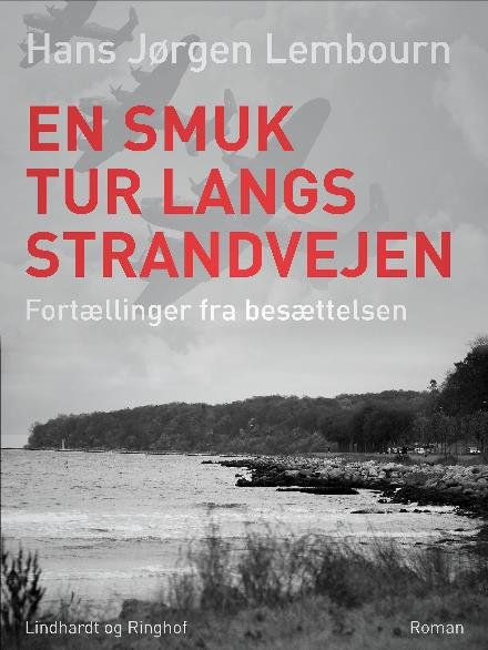 Cover for Hans Jørgen Lembourn · En smuk tur langs Strandvejen. Fortællinger fra besættelsen (Hæftet bog) [1. udgave] (2017)