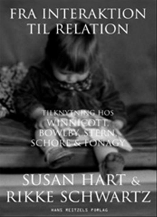 Cover for Rikke Schwartz; Susan Hart · Fra interaktion til relation (Hæftet bog) [1. udgave] (2008)