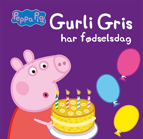 Gurli Gris: Peppa Pig - Gurli Gris har fødselsdag -  - Livros - Forlaget Alvilda - 9788741520117 - 5 de maio de 2022