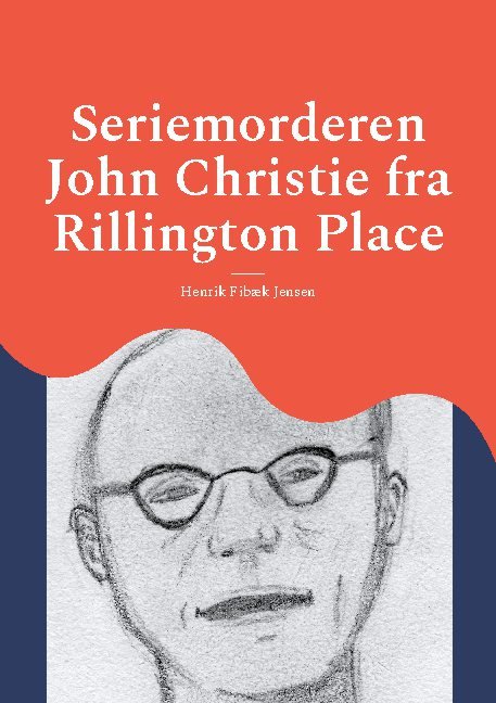Cover for Henrik Fibæk Jensen · Seriemorderen John Christie fra Rillington Place (Paperback Book) [1st edition] (2021)