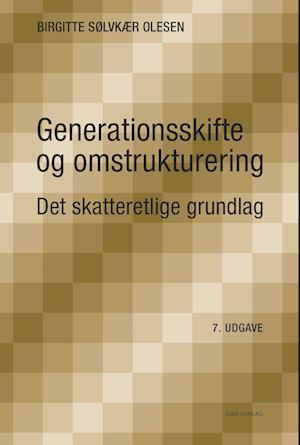 Generationsskifte og omstrukturering - Birgitte Sølvkær Olesen - Books - Djøf forlag - 9788757457117 - August 18, 2023