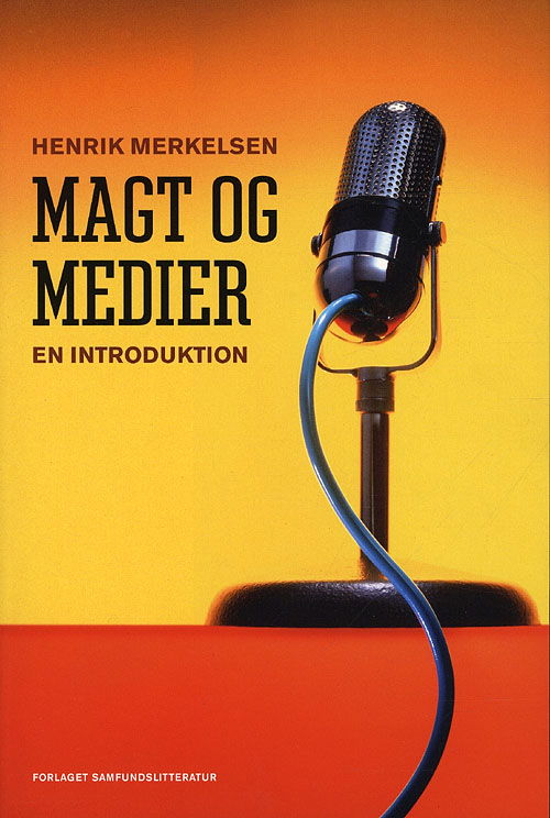 Magt og medier - Henrik Merkelsen - Bøger - Samfundslitteratur - 9788759312117 - 10. september 2007