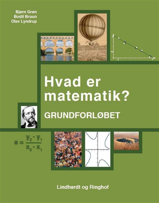 Cover for Olav Lyndrup; Bodil Bruun; Bjørn Grøn · Hvad er matematik: Hvad er matematik? Grundforløbet (Sewn Spine Book) [1. wydanie] (2017)