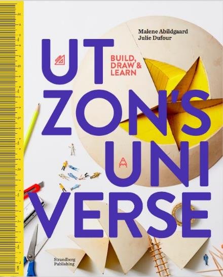 Cover for Malene Abildgaard &amp; Julie Dufour · Utzon's universe (Innbunden bok) [1. utgave] (2017)
