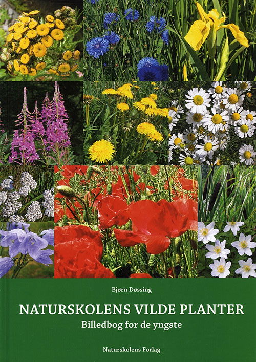 Naturskolens vilde planter - Bjørn Døssing - Böcker - Naturskolens Forlag - 9788799149117 - 1 september 2010