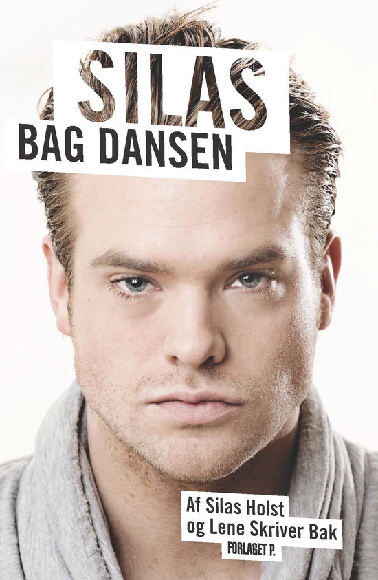 Silas - bag dansen - Silas Holst - Bücher - Forlaget P. - 9788799446117 - 6. Juni 2012