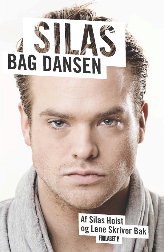 Silas - bag dansen - Silas Holst - Livros - Forlaget P. - 9788799446117 - 6 de junho de 2012