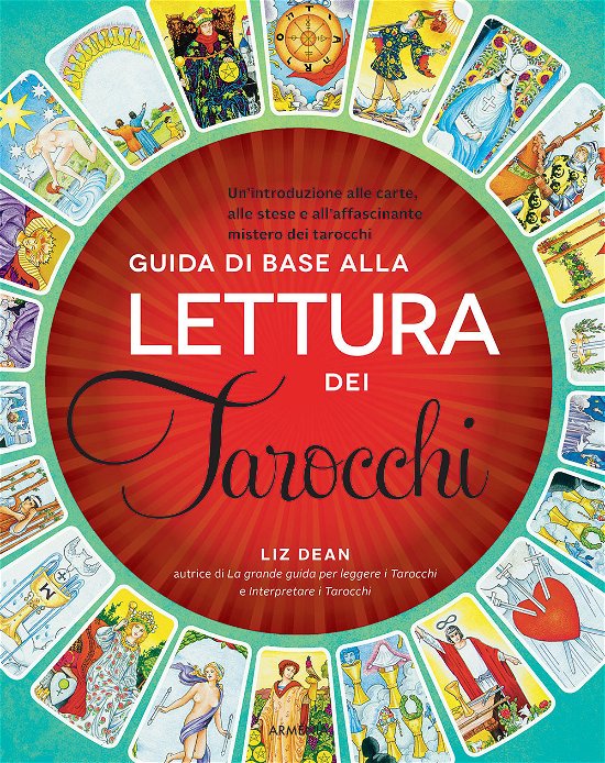 Cover for Liz Dean · Guida Di Base Alla Lettura Dei Tarocchi. Un'introduzione Alle Carte, Alle Stese E All'affascinante Mistero Dei Tarocchi (Bok)