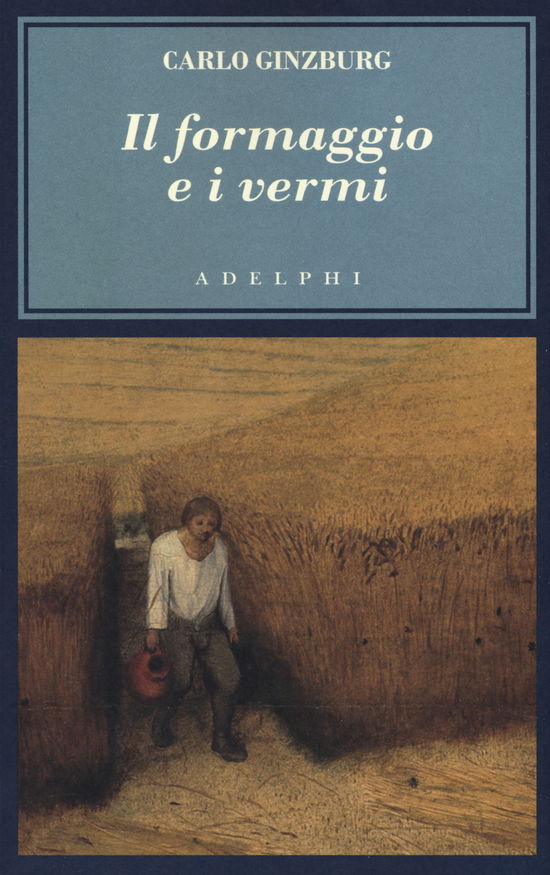 Cover for Carlo Ginzburg · Il Formaggio E I Vermi. Il Cosmo Di Un Mugnaio Del '500 (Book)