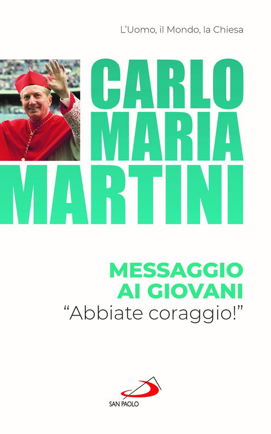 Cover for Carlo Maria Martini · Messaggio Ai Giovani. Abbiate Coraggio! (Book)