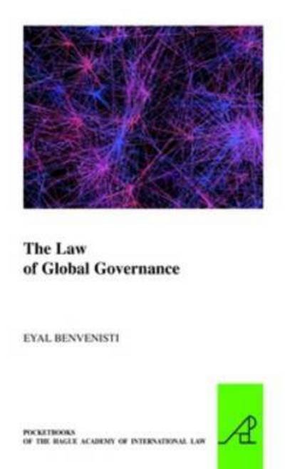 Cover for Eyal Benvenisti · The Law of Global Governance (The Pocket Books of the Hague Academy of International Law / Les Livres De Poche De L'académie De Droit International De La Haye) (Taschenbuch) (2014)