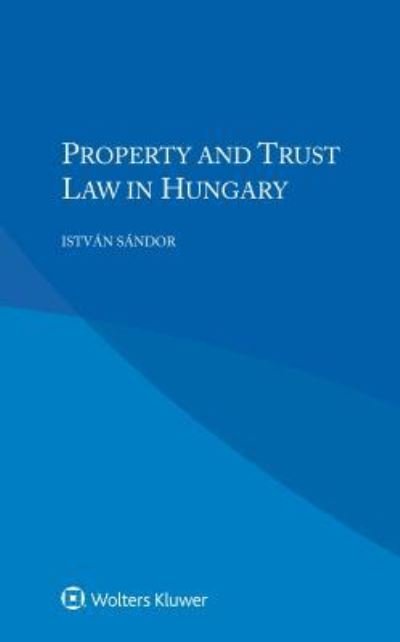 Cover for Istvan Sandor · Property and Trust Law in Hungary (Paperback Book) (2017)