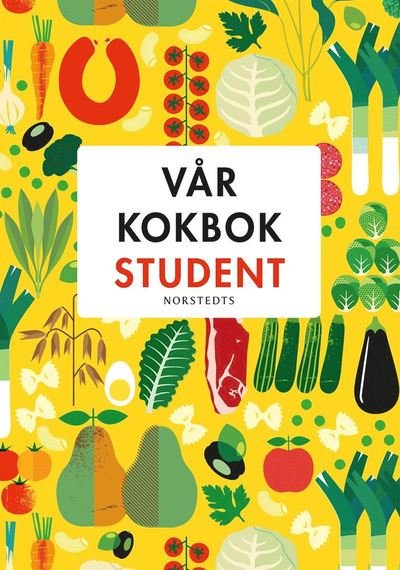 Vår kokbok student - Sara Begner - Bücher - Norstedts - 9789113111117 - 23. April 2021