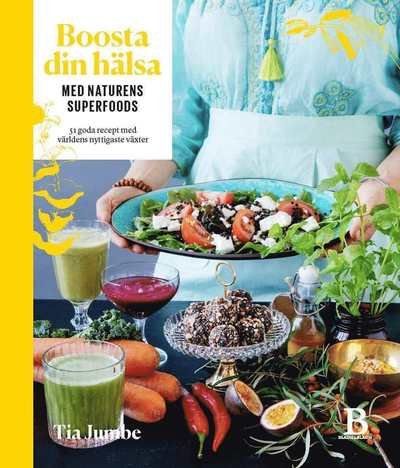 Cover for Tia Jumbe · Boosta din hälsa med naturens superfoods (Indbundet Bog) (2016)
