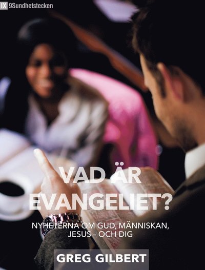 9sundhetstecken: Vad är evangeliet? - nyheterna om Gud, människan, Jesus - och dig - Greg Gilbert - Books - Reformedia - 9789198163117 - December 2, 2014