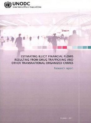 Cover for United Nations: Office on Drugs and Crime · Estimating illicit financial flows resulting from drug trafficking and other transnational organised crime: research report (Paperback Book) (2012)