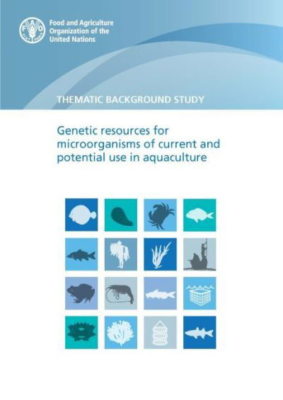 Genetic resources for microorganisms of current and potential use in aquaculture: thematic background study - Food and Agriculture Organization - Bøger - Food & Agriculture Organization of the U - 9789251354117 - 30. april 2022