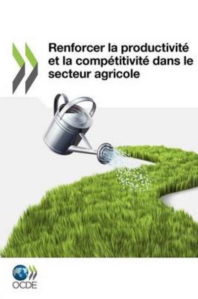 Cover for Oecd Publishing · Renforcer La Productivité et La Compétitivité Dans Le Secteur Agricole (Paperback Book) [French edition] (2011)