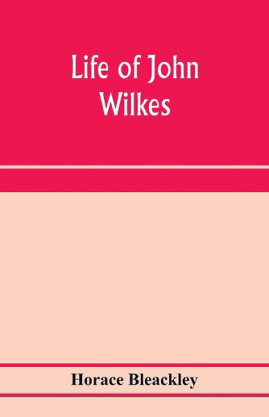 Cover for Horace Bleackley · Life of John Wilkes (Paperback Book) (2020)