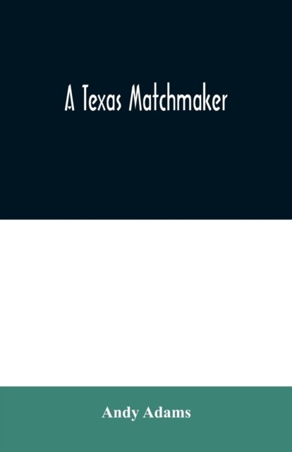 Cover for Andy Adams · A Texas Matchmaker (Paperback Bog) (2020)